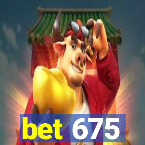 bet 675