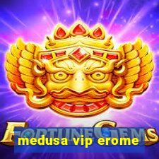 medusa vip erome