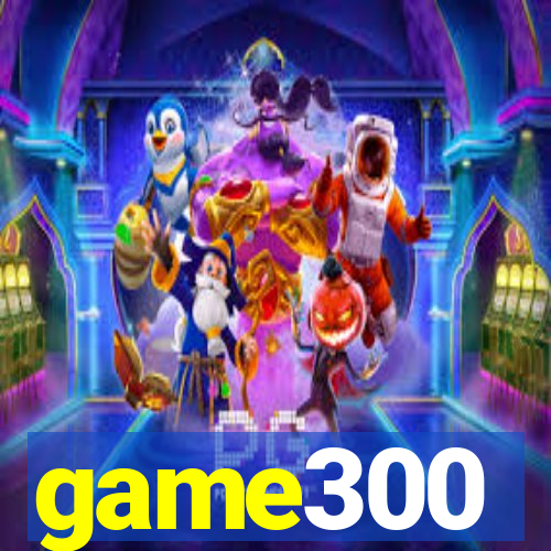 game300