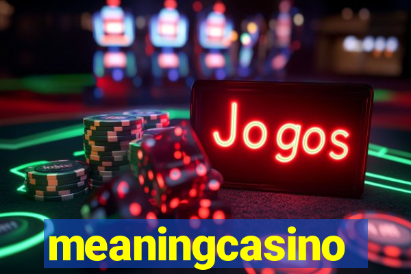 meaningcasino