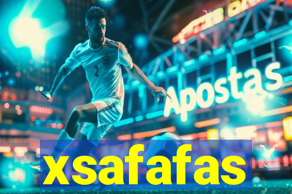 xsafafas