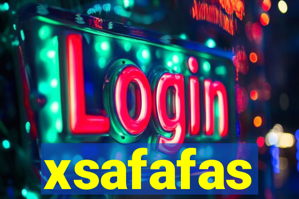 xsafafas