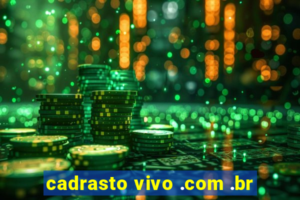 cadrasto vivo .com .br