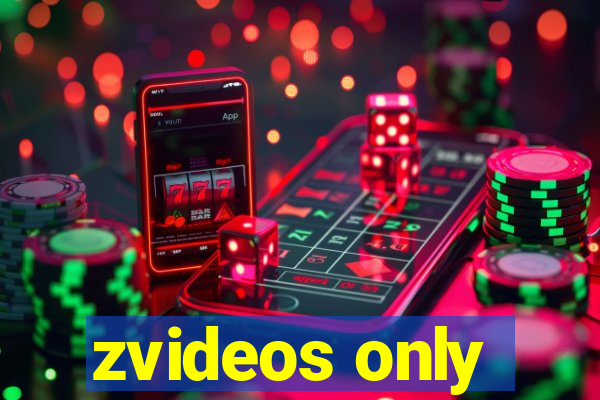 zvideos only