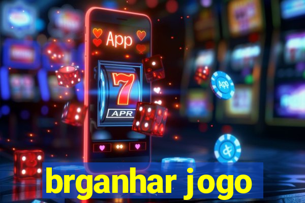 brganhar jogo
