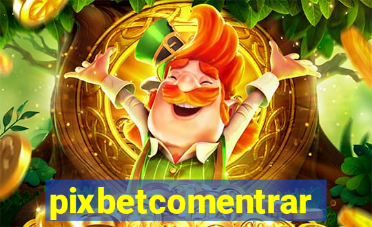pixbetcomentrar