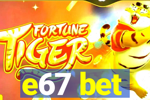 e67 bet