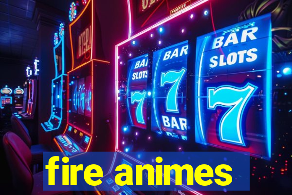 fire animes