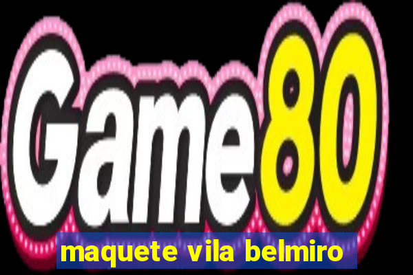 maquete vila belmiro