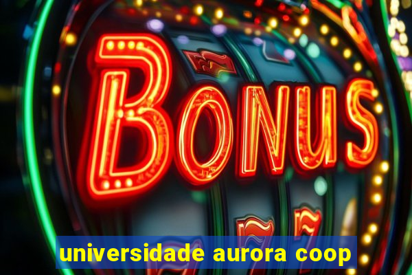 universidade aurora coop