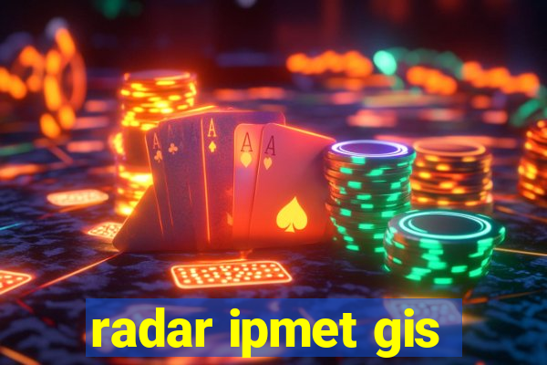 radar ipmet gis