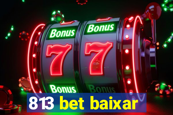 813 bet baixar