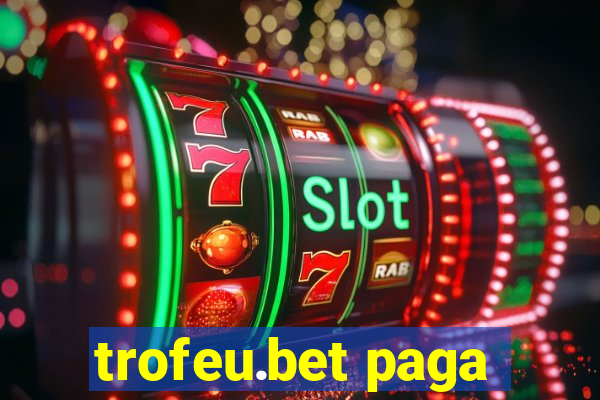 trofeu.bet paga
