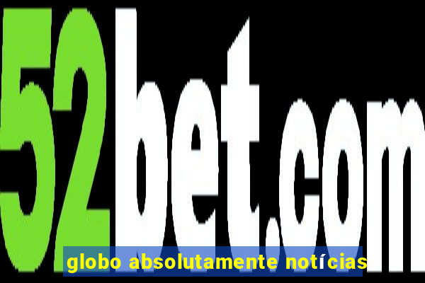 globo absolutamente notícias