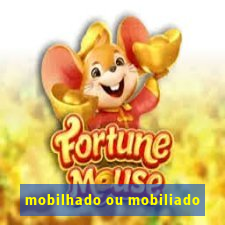 mobilhado ou mobiliado