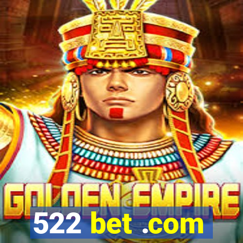 522 bet .com
