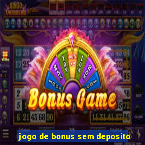 jogo de bonus sem deposito
