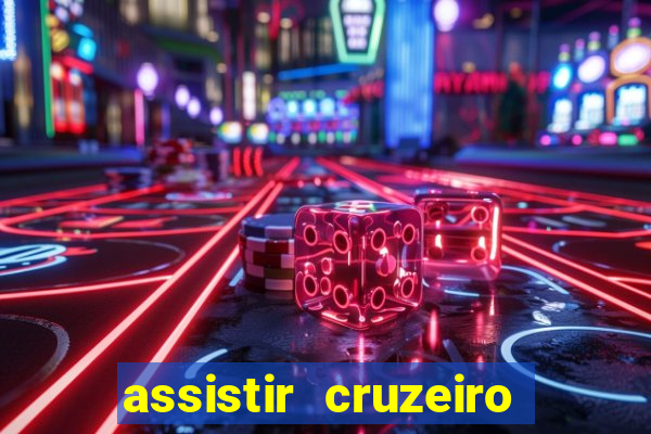 assistir cruzeiro ao vivo hd