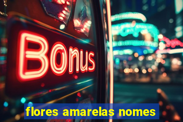 flores amarelas nomes