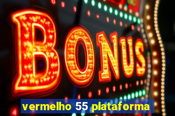 vermelho 55 plataforma