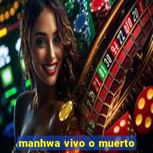 manhwa vivo o muerto
