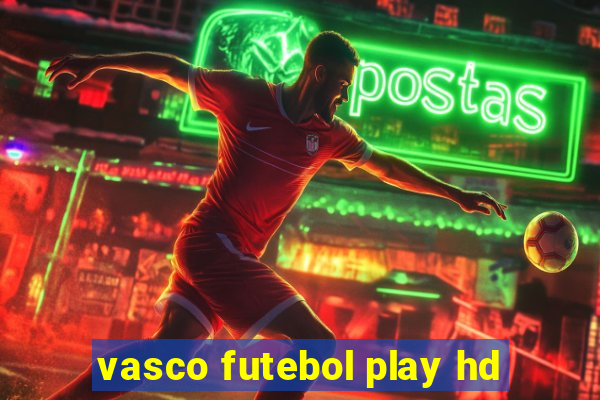 vasco futebol play hd