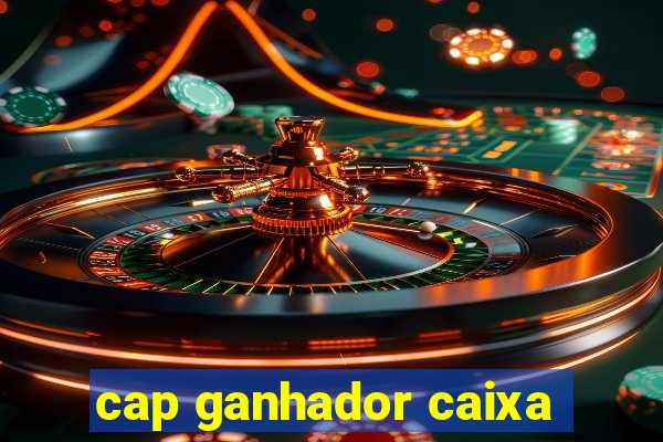 cap ganhador caixa