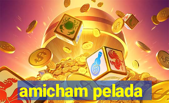 amicham pelada