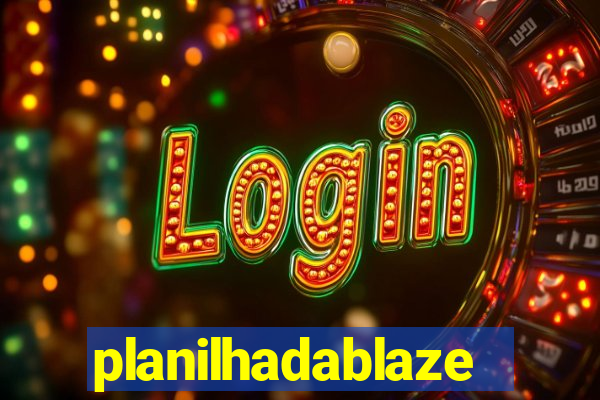 planilhadablaze