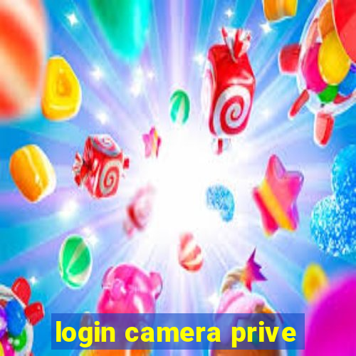 login camera prive