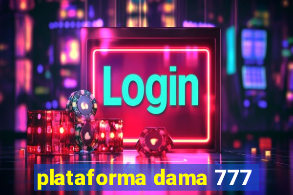 plataforma dama 777