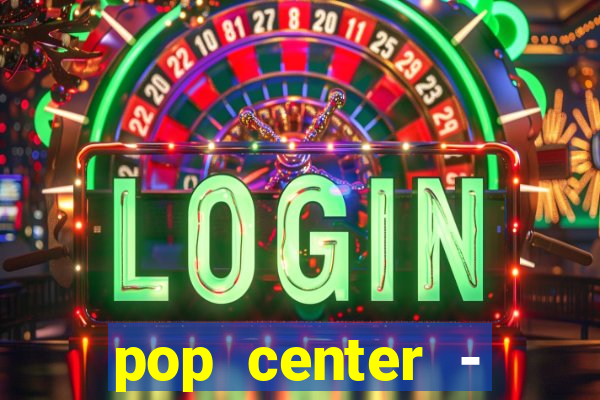pop center - centro popular de compras