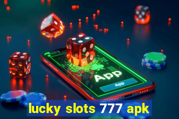 lucky slots 777 apk