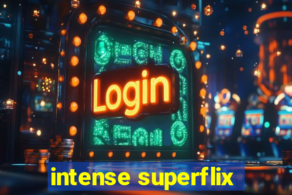 intense superflix