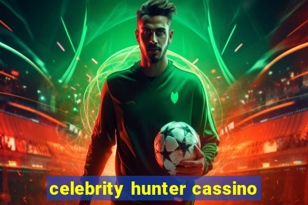 celebrity hunter cassino