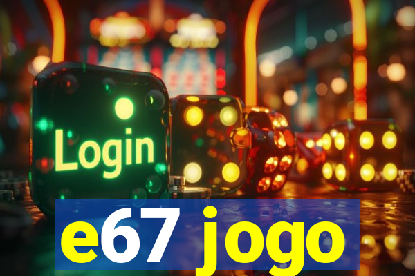 e67 jogo