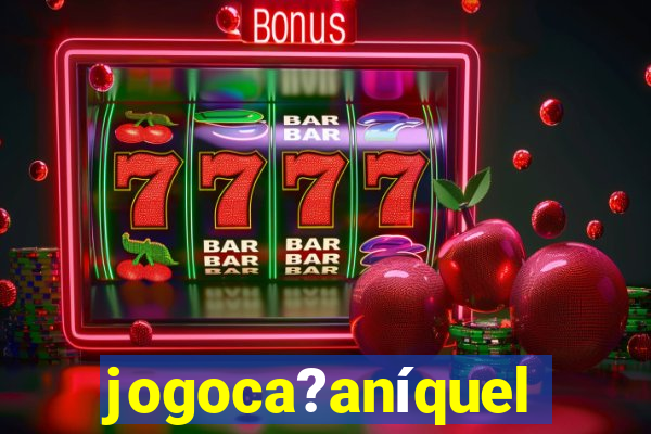 jogoca?aníquel