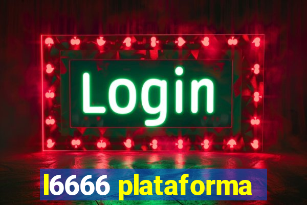 l6666 plataforma