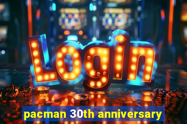 pacman 30th anniversary
