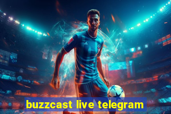 buzzcast live telegram