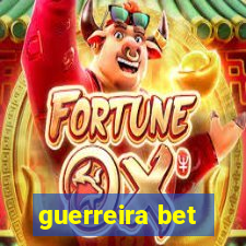 guerreira bet