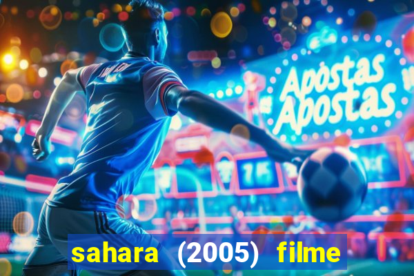 sahara (2005) filme completo dublado