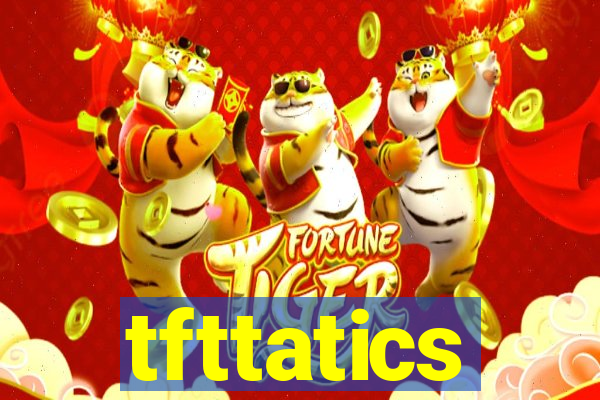 tfttatics