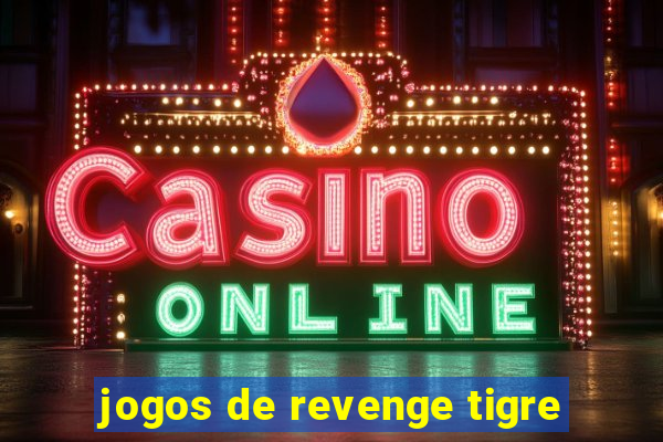 jogos de revenge tigre