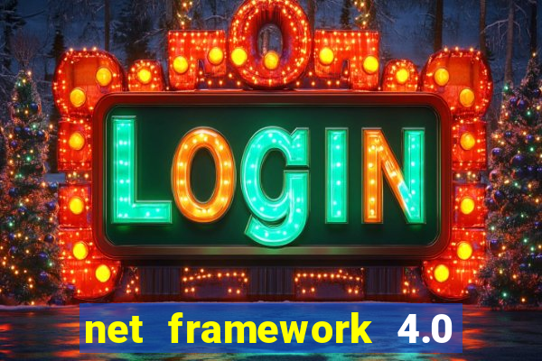 net framework 4.0 v 30319 windows 7 64 bit
