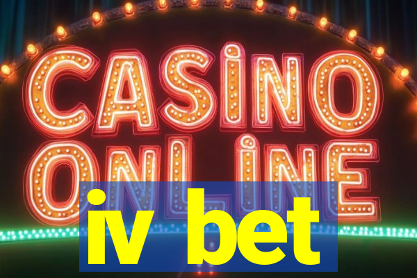 iv bet