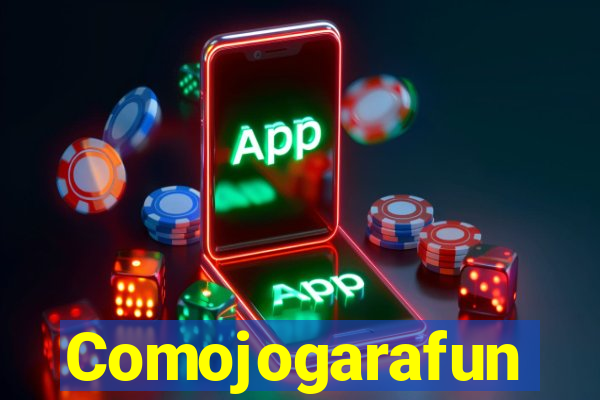 Comojogarafun