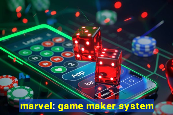 marvel: game maker system