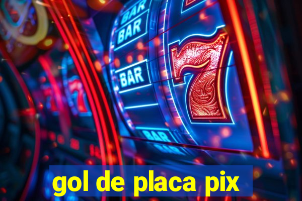 gol de placa pix