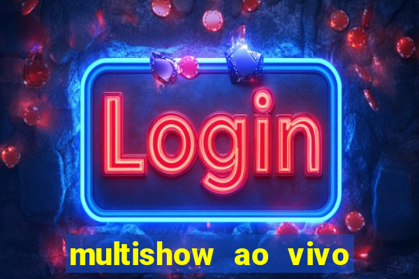 multishow ao vivo gratis online